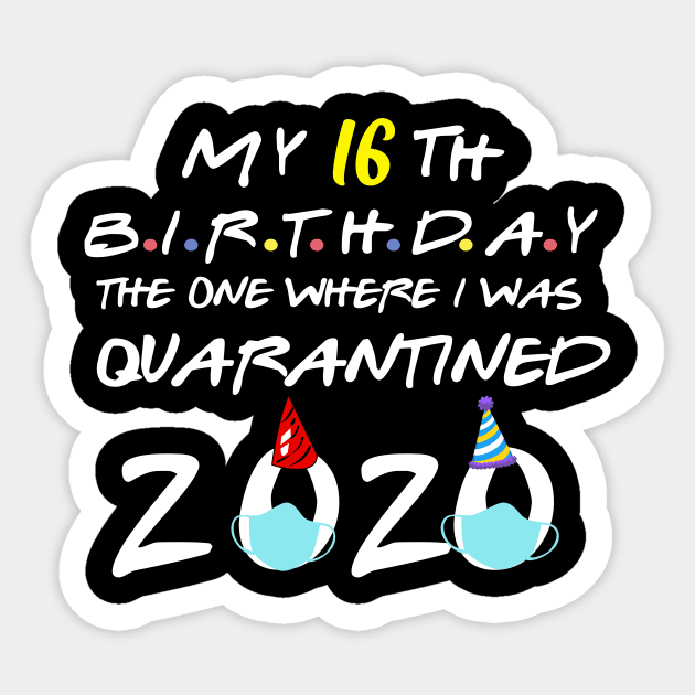 my 16th birthday the one where i was quarantined-2020 birthday gift Sticker by DODG99